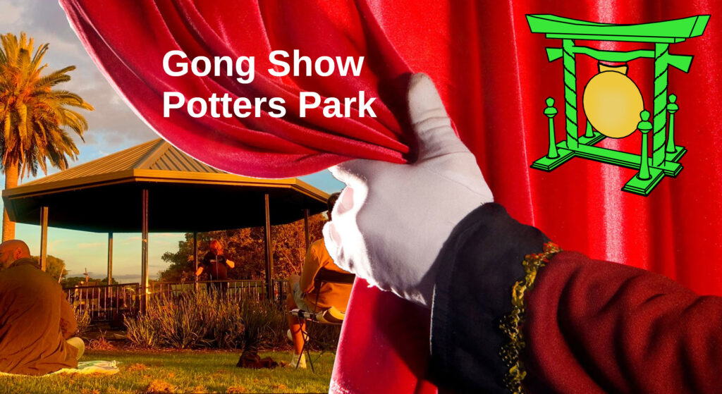 A gloved hand pulls back a curtain revealing a comedian performing in Potters Park Gazebo. A gong is floating in front of the curtain. Text: Gong Show Potters Park